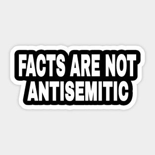 FACTS ARE NOT ANTISEMITIC - White - 2-Tier- Front Sticker